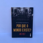 DOIS LIVROS: Por que o mundo existe? - um mistério existencialJim Holt /  Romantismo Europeu, O: Antologia BilíngueAnna Palma, Ana Maria Chiarini e Maria Juliana Gambogi Teixeira