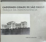 LIVRO - CADERNOS CIDADE DE SÃO PAULO - PARQUE DA INDEPENDÊNCIA