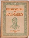 Reino Negro de Palmares. M.M. de Freitas. Biblioteca do Exército Editora, 1954. 440 páginas.