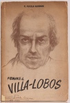 O Romande de Villa-Lobos. C. Paula Barros. Editora A Noite, 1951. 220 páginas. Possui carimbo do antigo proprietário em uma das páginas.