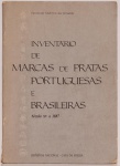 Inventário de Marcas de Pratas Portuguesas e Brasileiras - Século XV a 1887. Fernando Moitinho de Almeida. Imprensa Oficial - Casa da Moeda. 400 páginas.