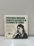 LP - CHIQUINHA GONZAGA, ERNESTO NAZARETH & ZEQUINHA DE ABREU.