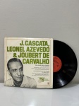 LP - J. CASCATA, LEONEL AZEVEDO & JOUBERT DE CARVALHO.