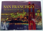Livro : San Francisco The Growth of the City fartamente ilustrado 160 pgs em inglês - de Steve Bryant