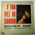 LP vinil - Silver Nat e Orquestra  - É Tua Vez de Sorrir - Grav. SOM HiFi anos 60 disco 95 capa 97%
