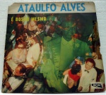 LP Vinil - Ataulfo Alves - É Bossa Mesmo - Grav. SOM Hi-Fi 1973/74 - RJ - disco 95% capa 80% Raro