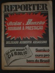 JORNAL REPÓRTER - "ULTRALAR & BONZÃO ROUBAM À PRESTAÇÃO" (DELEGADO ACOBERTA ASSASSINO". SETEMBRO DE 1978, NUMERO 10. O REPÓRTER FOI UM SEMANÁRIO BRASILEIRO ALTERNATIVO. MARCAS DO TEMPO - NO ESTADO.
