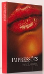 Livro "Impressões" de Priscila Prade. Editora IPSIS. 250 páginas. Livro de capa dura e grande formato. Apresente pequeno desgaste na capa traseira conforme foto anexa.