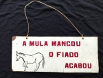 Arte Popular - Essa placa metálica com a frase A Mula Mancou, o Fiado Acabou é perfeita para quem