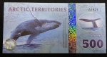 Cédula 500 Polar Dollars - BALEIA - ARTIC TERRITORIES - Com faixa Holográfica - Flor de estampa