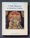 Livro. Biblioteca José Roberto Teixeira Leite. L´ARTE BAROCCA IN AMERICA LATINA / ICONOGRAFIA DEL BAROCCO IBEROAMERICANO, de Santiago Sebastian. Milão: Federico Motta Editore, 1990. Encadernado, 318 páginas, ilustrações. 31 x 24 cm. Sobrecapa com rasgo. Em bom estado. Obra única no gênero, possibilita uma leitura de conjunto do que o Barroco produziu de mais típico nos países da America Latina.