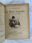 Le Livre Ceuvres complètes  Ilustrèes de Guy de Maupassant "La Main Gauche". Paris 1903, Société d'éditions littéraires et artistiques, Librairie Paul Ollendorff, 50 chaussée d'Antin, 50. Tradução: O Livro das Obras Completas de Guy de Maupassant "A Mão Esquerda". Paris 1903, Société d'éditions littéraires et artistiques, Librairie Paul Ollendorff, 50 chaussée d'Antin, 50. Livro em frances com mais de 120 anos de existência, encadernação antiga, capa dura com pequeno dano, vendido no estado. Livro diferenciado DE COLEÇÃO PARTICULAR. Este exemplar de colecionador apresenta marcas do tempo e manuseio.