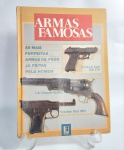 Livro - ARMAS FAMOSAS - As mais perfeitas Armas de Fogo já feitas pelo Homem - 1973 - Editora Três - Capa dura - 180 páginas conservadas com ilustrações coloridas e Textos. Medida: 28 cm 20 cm x 1,5 cm. Conforme fotos.