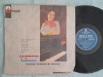 LP CAROLINA CARDOSO DE MENEZES - CAROLINA E O SUCESSO // CAPA CONFORME FOTOS // DISCO EM MUITO BOM ESTADO // PODE CONTER RISCOS QUE CAUSAM CHIADOS, RUÍDOS OU PULOS