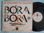 LP OS PARALAMAS DO SUCESSO - BORA BORA // CAPA CONFORME FOTOS // DISCO EM MUITO BOM ESTADO // PODE CONTER RISCOS QUE CAUSAM CHIADOS, RUÍDOS OU PULOS