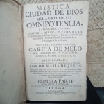 MYSTICA CIUDAD DE DIOS MILAGRO DE SU OMNIPOTENCIA, Y ABISMO DE LA GRACIA, HISTORIA DIVINA Y VIDA DE