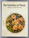 LIVRO - Livro Dez Caminhos na Pintura com dedicatória e autografado. Editora Arte Hoje, 1988.