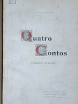 Agenor Silveira - Quatro Contos - Santos 1912 - Rara 1a. Ed. Limitada a 200 exemplares - Com ex-libris de Álvaro Simões Corrêa e uma carta manuscrita de Coelho Netto, oferecendo o livro ao amigo e lamentando o estado conturbado em que se encontra - 1a. ed. - Encadernado com as capas de brochura - Muito bom exemplar, sinal de acidificação, marcas do tempo.