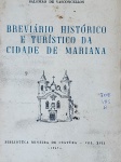Salomão de Vasconcellos - Breviário Histórico e Turístico da Cidade de Mariana - 1947 - 1a. ed. - Encadernado - Muito bom exemplar, sinal de acidificação, marcas do tempo.