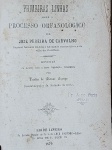Tristão de Alencar Araripe - Primeiras Linhas Sobre o Processo Orfanologico - Rio de Janeiro 1879 - 1a. ed. - Encadernado - Razoável exemplar, sinal de acidificação, encadernação com danos, capas soltas, marcas do tempo.