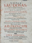 Antonio Vieira - Vozes Saudosas - Lisboa 1736 - 1a. Ed. - Encadernado - Razoável exemplar, sinal de acidificação, picos de insetos ao longo da obra, capas soltas, lomabada com danos, marcas do tempo.
