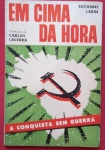 Livro-  Em Cima da Hora   Suzane Labin / tradução de Carlos Lacerda !! A conquista sem Guerra  !!! Com dedicatória e autografo !! Um livro paa lideres !! Edição de 1963 !! Comunismo em termos paramilitares !!158 pag. Capa brochura  !!