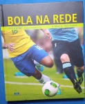 Livro " Bola na Rede " O Brasil na Copa !!! 177 paginas , capa dura !! , nossa história desde 1958 até 2014 !! perfeito estado !!!!!