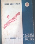 Livro - Brasil - O ANARQUISMO !! Peter Kuropotkin !! Suas bases cientificcas !! , Sua filosofia , seu ideal !! Seus principios economicos !! , com 182 paginas !! edição do ano de 1954 !! livraria e editora Progresso !! Livro Raro !! acervo de colecionador !!