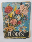 Maravilhoso e Antigo Álbum de Figurinhas - Flôres do Mundo Inteiro - Ano: 1953- - Com Desgastes Natu