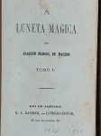 Joaquim Manoel de Macedo - A Luneta Magica - Rio de Janeiro 1869 - 2 Tomos (completo) - 1a. ed. - En