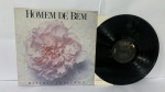 LP - Vinil. HOMEM DE BEM **  LP EM MUITO  BOM ESTADO. CAPA COM DESGASTES DE USO E TEMPO, MAS NADA GRITANTE