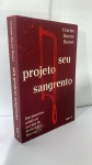 LITERATURA: Seu Projeto Sangrento - Documentos Relativos ao Caso de RoderickGraeme Macrae Brunet