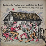 José Antonio da Silva, Disco de Vinil, capa com interferência do artista, Registro do Folclore mais autêntico do Brasil, colaboradores: João Janelli, Seu Mano e Seu Zé, capa com 31x31cm, lote no estado