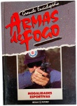 Livro " ARMAS DE FOGO " modalidades esportivas / editora século futuro, capa dura / 1988 / 76 páginas, em cores.