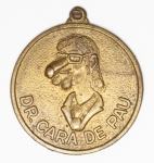 Numismática - Medalha Dr. `Cara de pau` - 30mm, 10g - Satírica de época