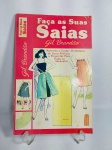 Livro - Faça as suas SAIAS - GIL BRANDÃO - Aprenda a cortar 35 Modelos de Saias Práticas e Elegantes para todos os Momentos - Ilustrações do Autor - 81 Páginas conservadas - Ano: 1982 -  EDIOURO - Editora Tecnoprint LTDA - Conforme fotos - Medida: 32 cm x 21 cm x  1 cm.