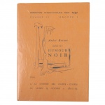André Breton. L’humour Noir. Paris: GLM, 1937. Livreto criado por ocasião da conferência de Breton na Comédie des Champs-Élysées, durante a Exposição Internacional. O texto apresenta reflexões sobre o conceito de humor negro e inclui uma colagem do autor, além de trechos de autores como Lichtenberg e Sade, e ilustrações de Yves Tanguy. Tiragem de 30 exemplares, sendo este não numerado.