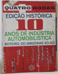 Revista Quatro Rodas  Janeiro/1966 (Ano VI, Nº 66) Celebrando uma década de indústria automobilística brasileira, esta edição histórica reúne os principais nomes que marcaram época: Simca, Gordini, FNM, Karmann Ghia, Aero Willys 2600, Volkswagen e muitos outros. Com o título 10 Anos de Indústria Automobilística e o roteiro Do Amazonas ao Chuí, a revista traça um panorama completo da evolução sobre rodas no Brasil. Uma verdadeira cápsula do tempo que homenageia o progresso, a diversidade e a paixão nacional pelos carros  (capa danificada)