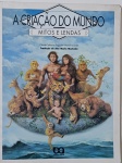 A Criação do Mundo: Mitos e Lendas Escrito por Claude-Catherine Ragache e Marcel Laverdet, com tradução de Ana Maria Machado, este livro reúne narrativas ancestrais sobre a origem do mundo. Com ilustrações ricas e envolventes, a obra explora mitos de diferentes culturas, revelando como a humanidade buscou compreender seu começo. Publicado pela Editora Ática.