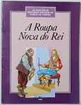 A Roupa Nova do Rei  As Mais Belas Histórias Infantis de Todos os Tempos Publicado pela Globo, este clássico infantil narra com humor e inteligência a história do rei vaidoso enganado por alfaiates trapaceiros. Parte de uma coleção dedicada aos contos eternos, a edição traz ilustrações encantadoras e uma lição sobre vaidade e verdade.