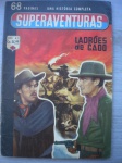 Gibi - SUPERAVENTURAS - Nº 8 - Ano I - Sem data - Editora Ediex - Formato 16 X 23 cm <<<<< Apresenta: Foto quadrinização do filme LADÓES DE ADO >>>>> Ótimo estado de conservação, contendo 68 páginas.