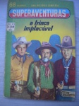 Gibi - SUPERAVENTURAS - Nº 13 - Ano 2 - Sem data - Editora Ediex - Formato 16 X 23 cm <<<<<< Apresenta: Foto quadrinização do filme A TRINCA IMPLACAVEL >>>>>> Ótimo estado de conservação, contendo 68 páginas.