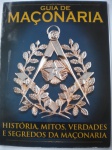 Revista - Maçonaria - GUIA DE MAÇONARIA - HISTÓRIA - MITOS - VERDADES - SEGREDOS DA MAÇONARIA - Ano 2015 - Editora On Line - Formato 20 X 27 cm - Revista em ótimo estado de conservação, contendo 100 páginas, impressa em papel couche 125 gramas, ricamente ilustradas, em cores. 