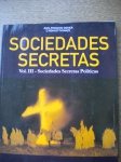 Revista - SOCIEDADES SECRETAS - Volume III - SOCIEDADES SECRETAS POLÍTICAS - Ano 2008 - Editora Larousse - Formato 21 X 26 cm - Revista em ótimo estado de conservação, contendo 240 páginas, em cores e P & B, impressas em papel couche 150 gramas. Capa cartonada.