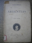Livros Raros - 1ª Edição - ARDENTIAS - 1870 - 1904 - Ano 1907 - Autor Gastão rebello - Brochura - Formato 12 X 19 cm - Empresa Literária e Tipografia - Editora - PortoLivro em bom estado de conservação, contendo 172 páginas. OBS. Pequeno pedaço de durex na ponta superior da lombada. Bordas amareladas pela ação do tempo