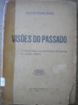 Livros Raros - 1ª Edição - VISÕES DO PASSADO - Ano 1934 - Autor Augusto de Lima Junior <<<<< I - Portugal na Capitania de Minas - II - Ouro Preto >>>>>>Livro em bom estado de conservação, contendo Formato 14 X 19 cm - Brochura - Editora Portela - Livro em bom estado de conservação, contendo 130 páginas. OBS. Fita durex reforçando a lombada - Perda de carca 2 cm2 na ponta inferior da capa na borda direita