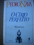 Livro - 2ª Edição - Com dedicatória - O CÍRIO PERFEITO - Ano 1983 - Autor Pedro Nava <<<<< MEMÓRIAS 6 Sexto livro das memórias de Pedro Nava. O Círio Perfeito abrange o período que se estende de 1930 a 1940. A revolução, a sua experiência no magistério, a saída de Minas e o encontro com o Rio de Janeiro são alguns dos temas abordados nesse livro >>>>> Editora Nova Fronteira - Formato 14 X 21 cm - Brochura - Livro em muito bom estado de conservação, contendo 592 páginas