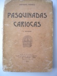 Livros Raros - 1ª Edição - PASQUINADAS CARIOCAS - Autor Antonio Torres - Brochura - Editora Livraria Castinho - Ano 1921 - Livro em bom estado de conservação, contendo 288 páginas. OBS. Leves esfolamentos na capa. Lombada com esfolamentos com perda. Bordas amareladas pela ação do tempo.