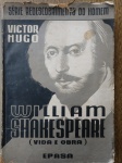 Livros - WILLIAM SHAKESPEARE (VIDA E OBRA) Autor Victor Hugo - Ano 1944 - Editora Pam Americana - Tradução de Álvaro Gonçalves - Série redescobrimento do homem - Brochura - Livro em regular estado de conservação, com as bordas amareladas pela ação do tempo. Contém 358 páginas