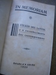 Livros Raros - 1ª Edição - IN MEMORIAM - FELÍCIO DO SANTOS E O RECONHECIMENTOS DOS CONTEMPORÂNEOS - Edição dA UNIÃO - Capa Dura original, com lombada em couro - Formato 16 X 23 cm - Livro em muito bom estado de conservação, contendo 360 páginas. Ano 1932